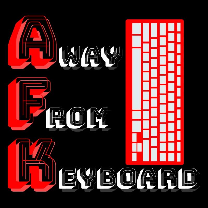 AFK | Away from keyboard