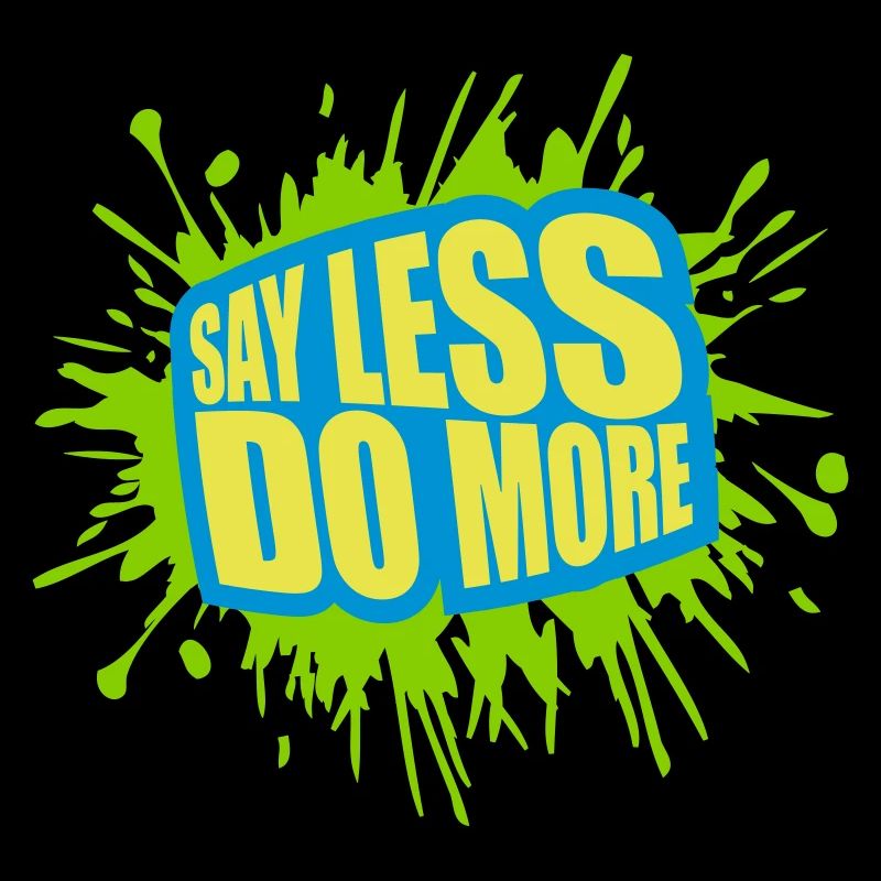 say less do more