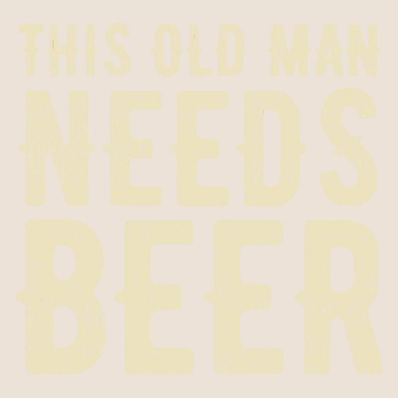 This old man needs beer. Thirsty.