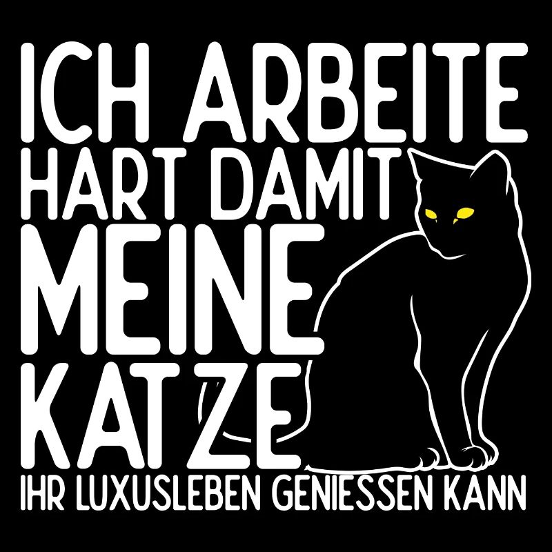 Ich Arbeite Hart Damit Meine Katze Luxusleben Geni