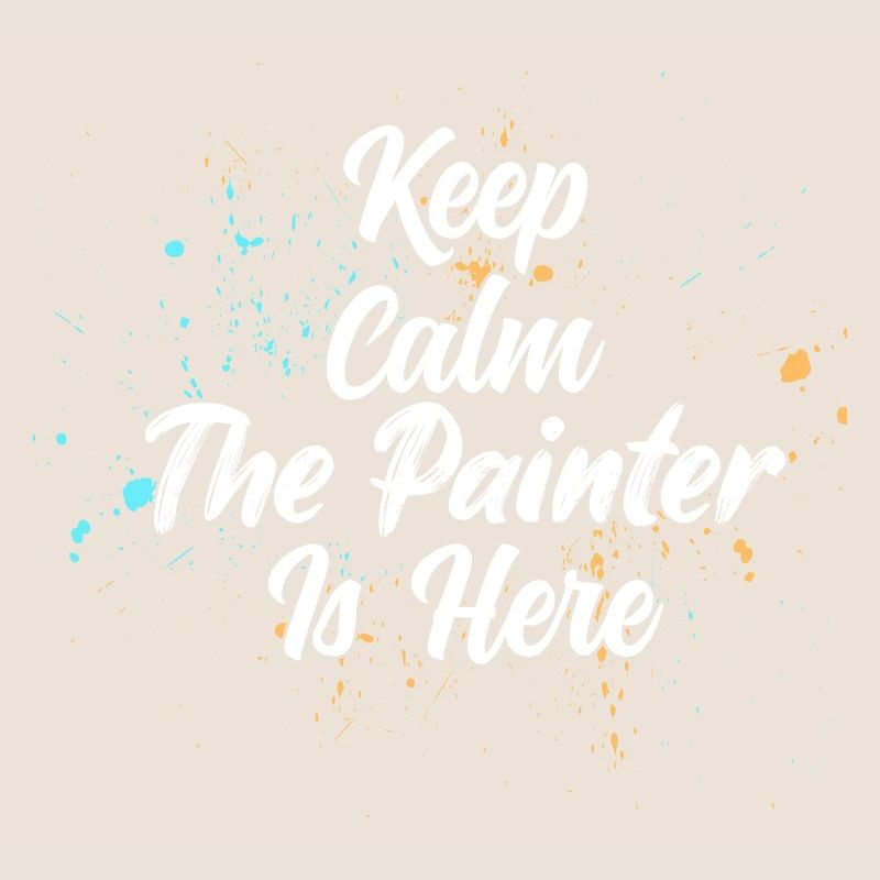 Keep Calm The Painter Is Here Profession Job