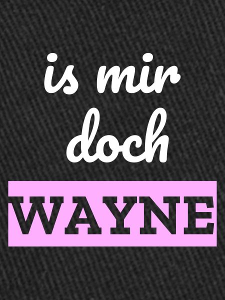 Is mir doch Wayne