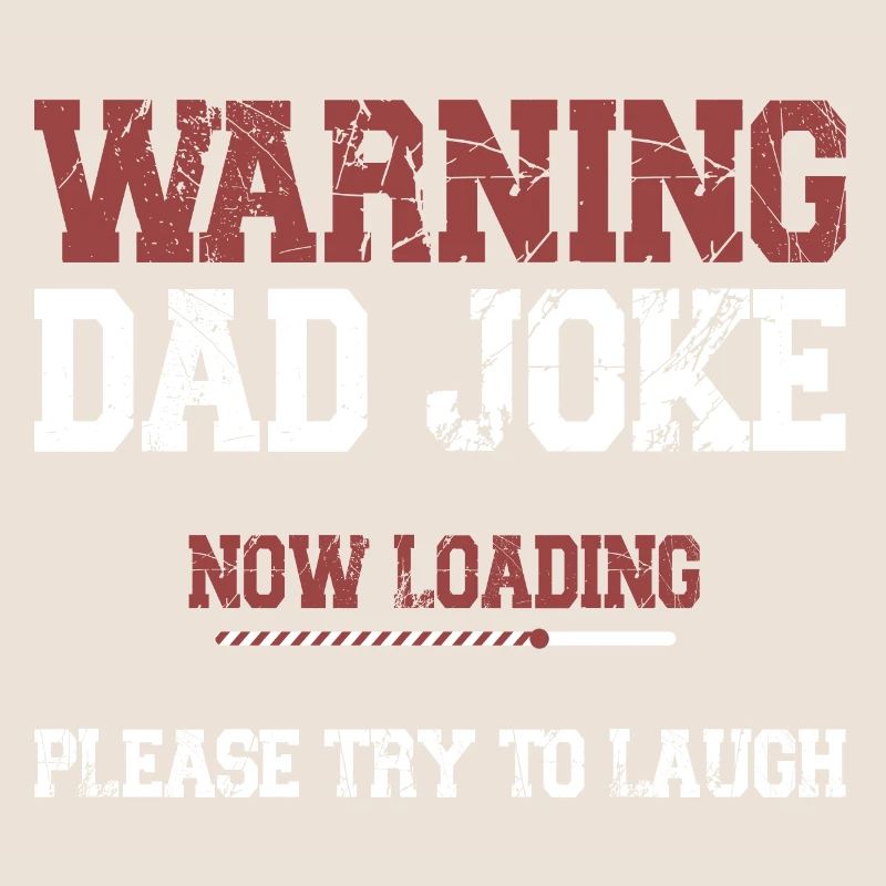 Warning Dad Joke Now Loading Please Try to Laugh