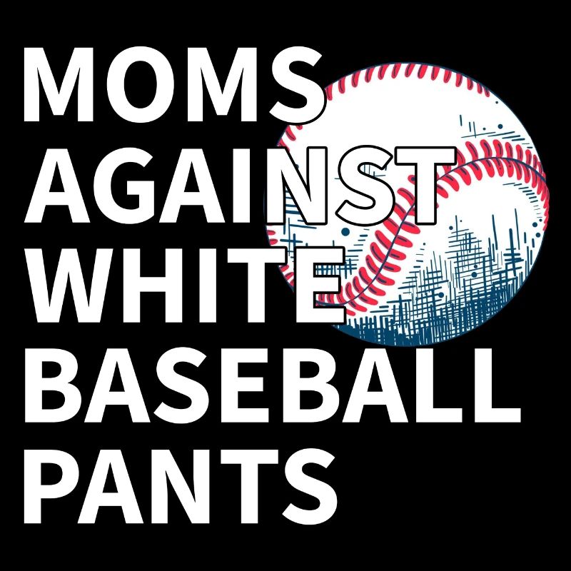 Moms Against White Baseball Pants Funny