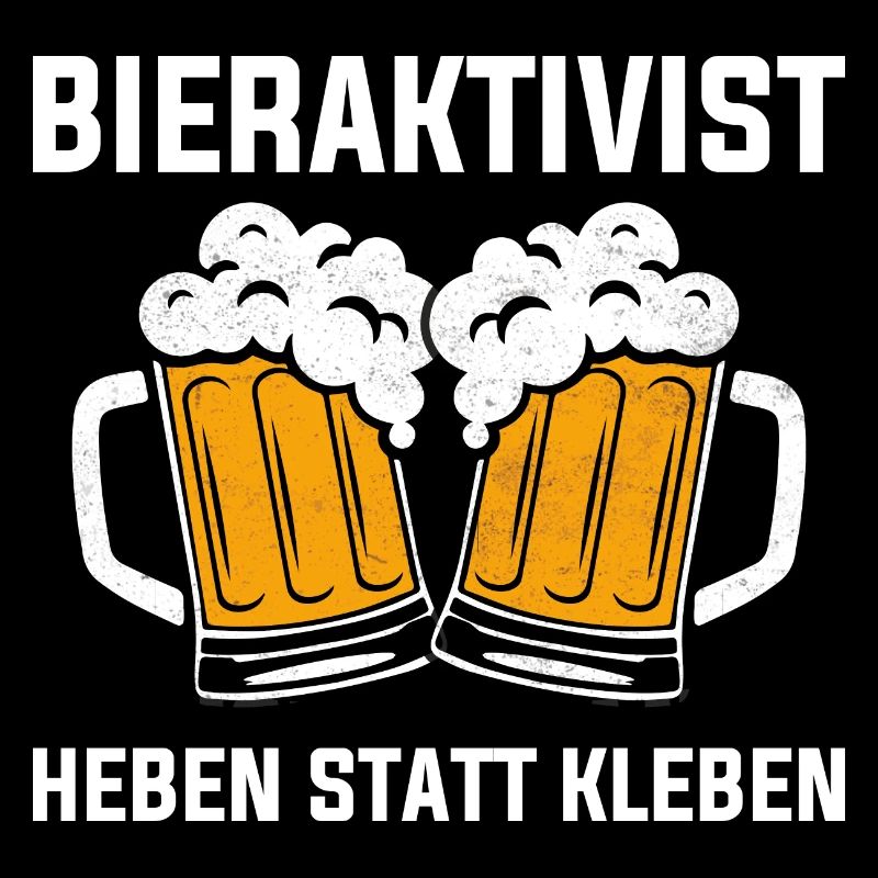 BIERAKTIVIST - HEBEN STATT KLEBEN