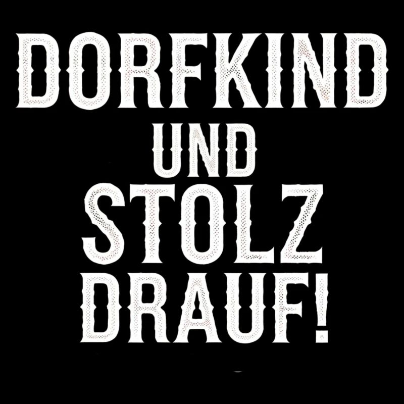 Dorfkind und stolz drauf!