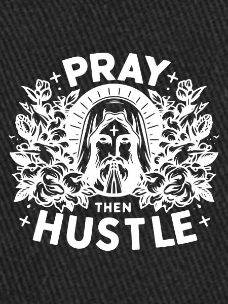 Pray then Hustle