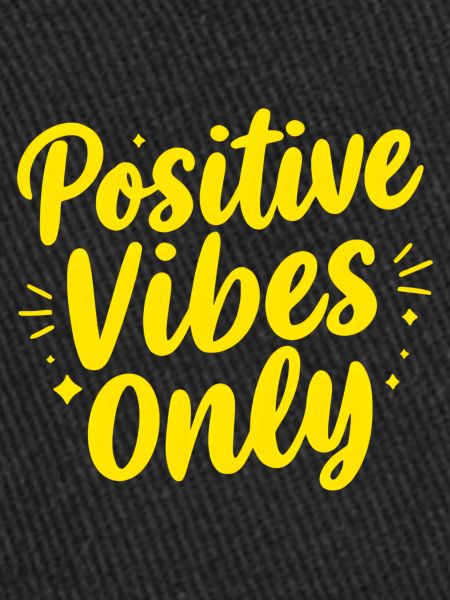 Positive Vibes Only Positive Vibes