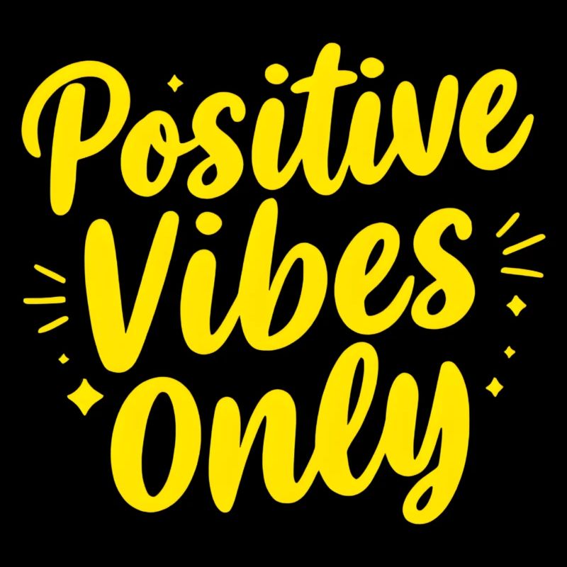 Positive Vibes Only Positive Vibes