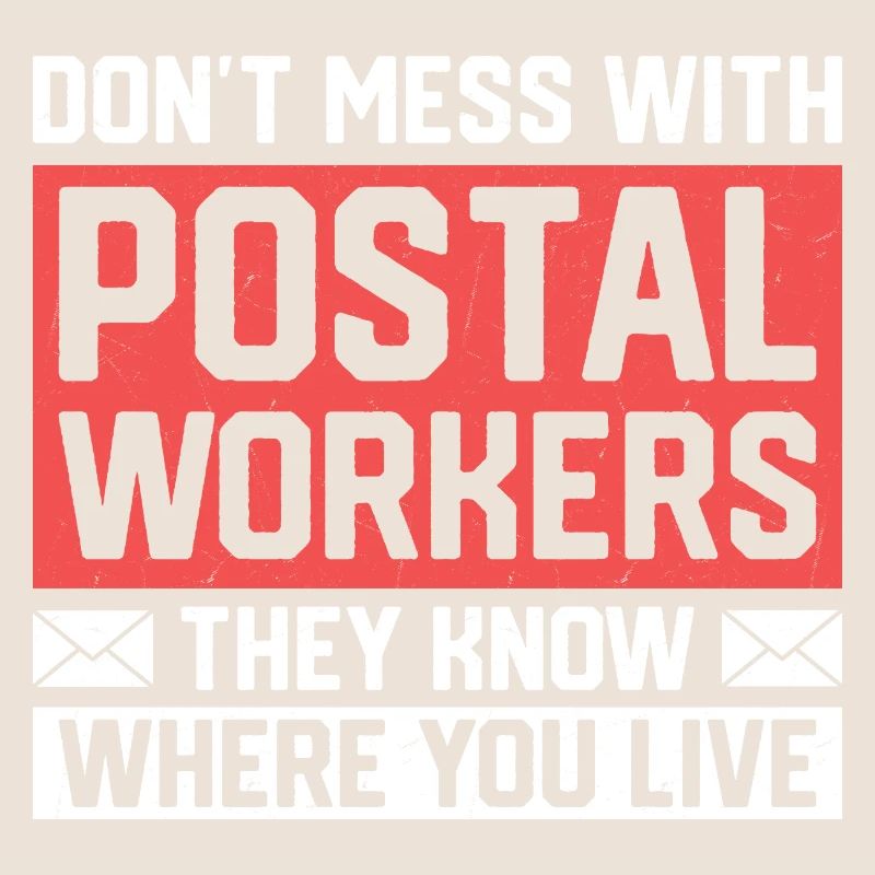 Don't Mess With Postal Workers Mail Mailman