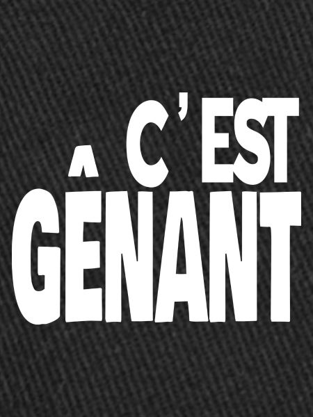 c'est gênant