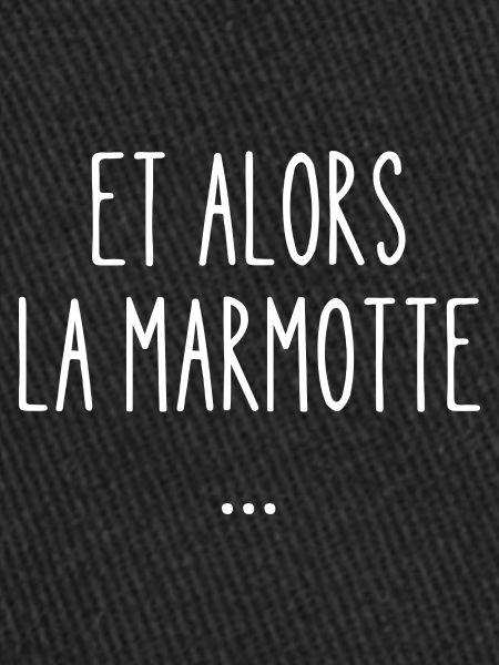 et alors la marmotte