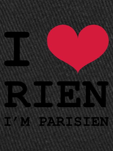 I Love Rien I'm Parisien