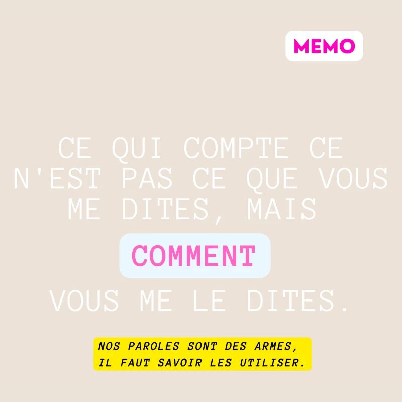 C'est qui compte, pas quoi mais comment.