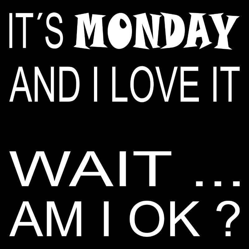 It´s Monday and i love it