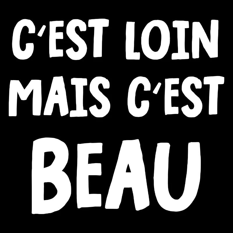 c'est loin mais c'est beau