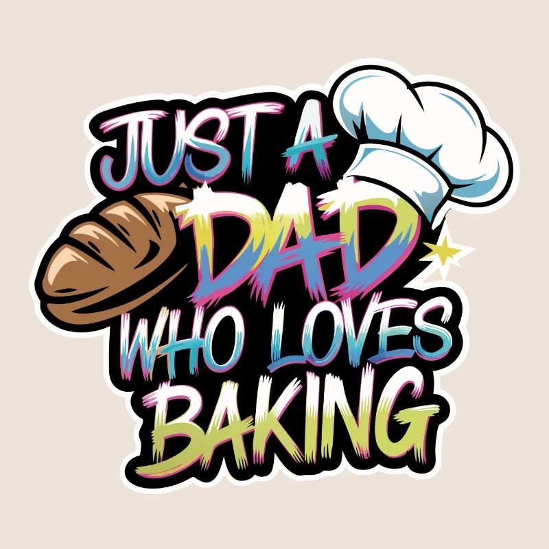 Dad loves to bake bread - Dad is our baker