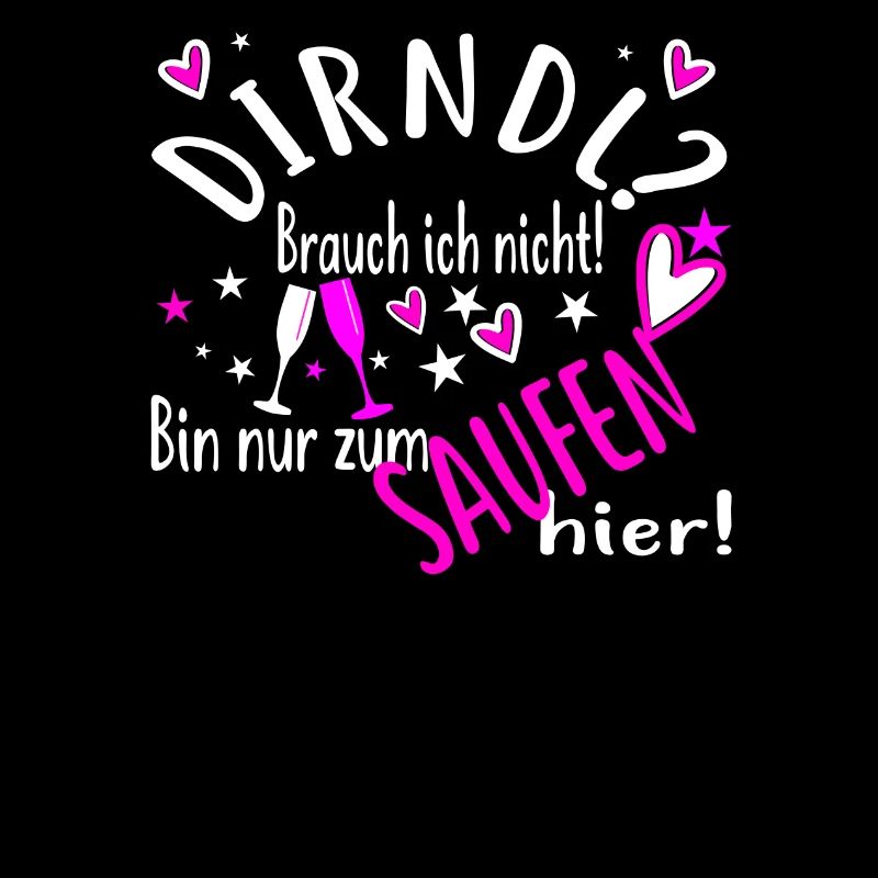 Dirndl? brauch ich nicht bin nur zum trinken da