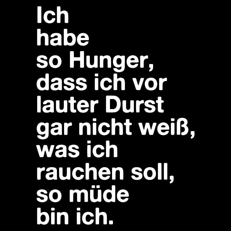 Hunger, Durst, Schmacht, Müde. Mimimi
