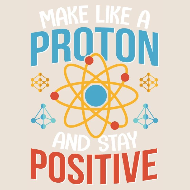 Physik Sei wie ein Atom bleib Positiv Physiker