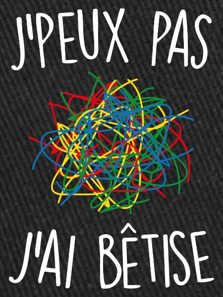 J'peux pas j'ai bêtise