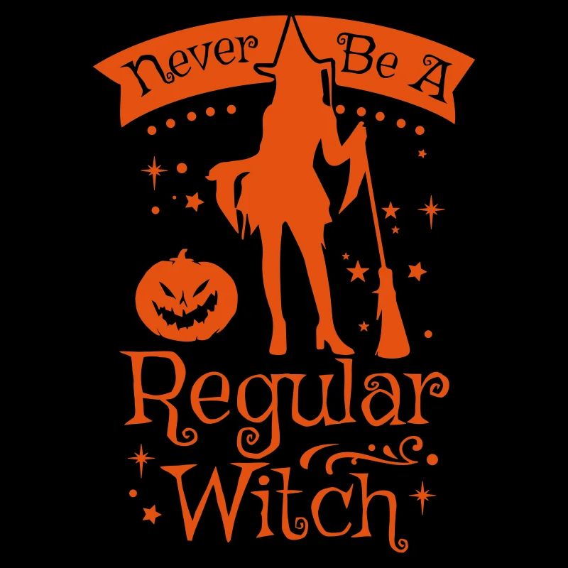NEVER BE A REGULAR WITCH
