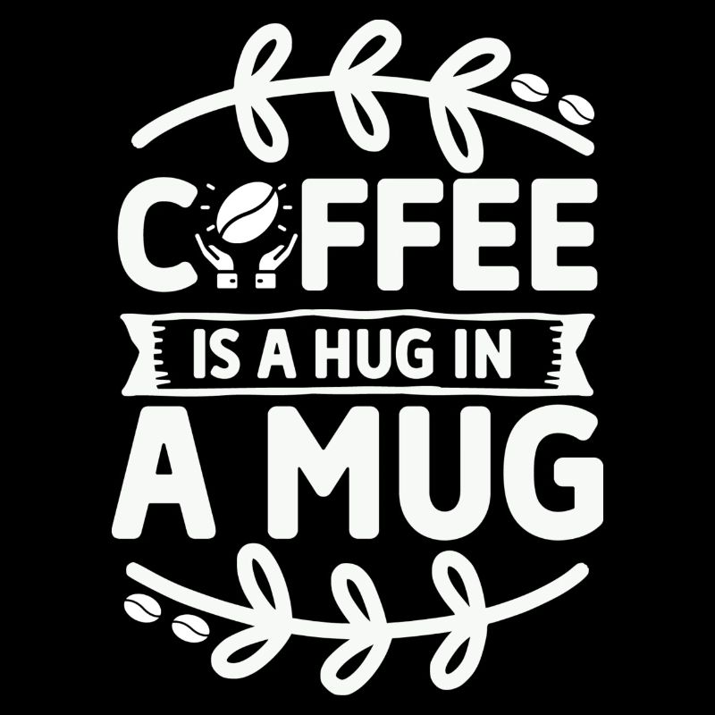 Coffee is a Hug in a Mug - Pure coffee love, white