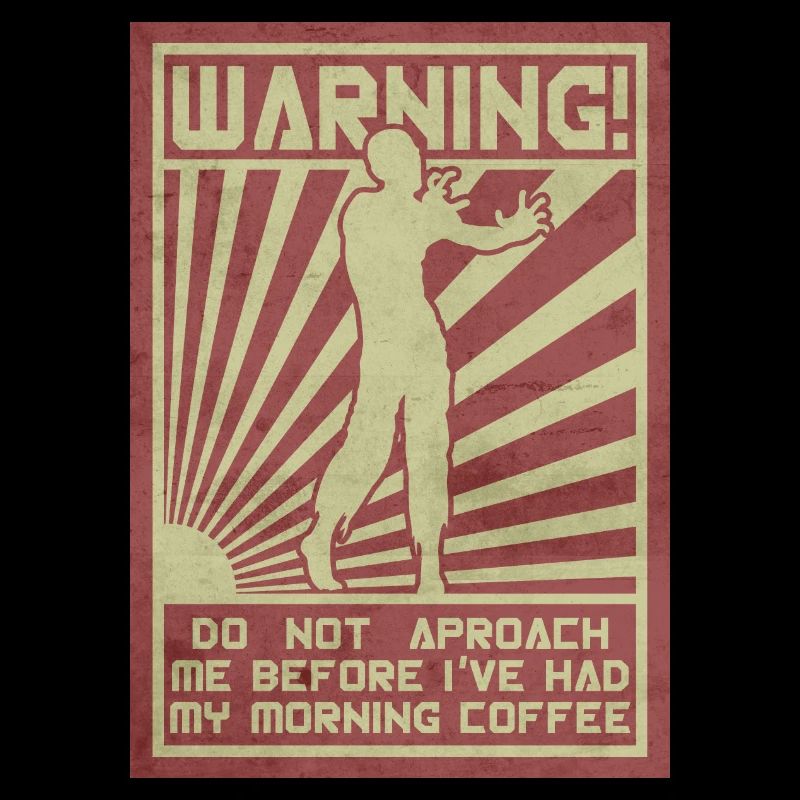 Coffee Zombie. Do not Aproach.