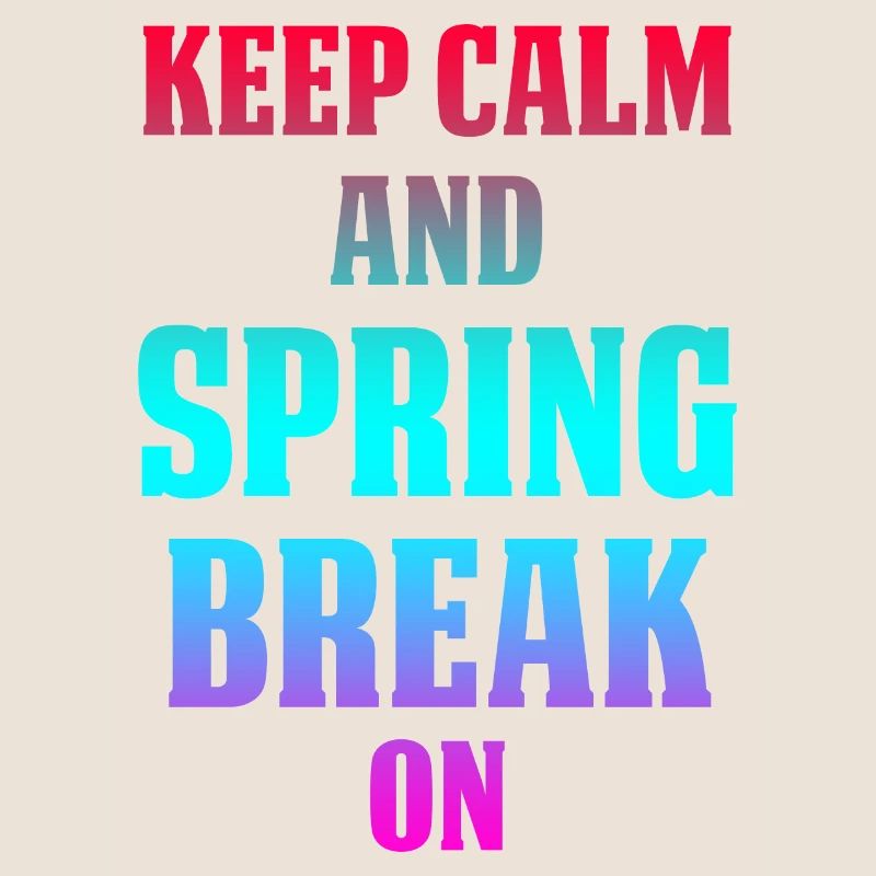 Keep Calm And Spring Break On