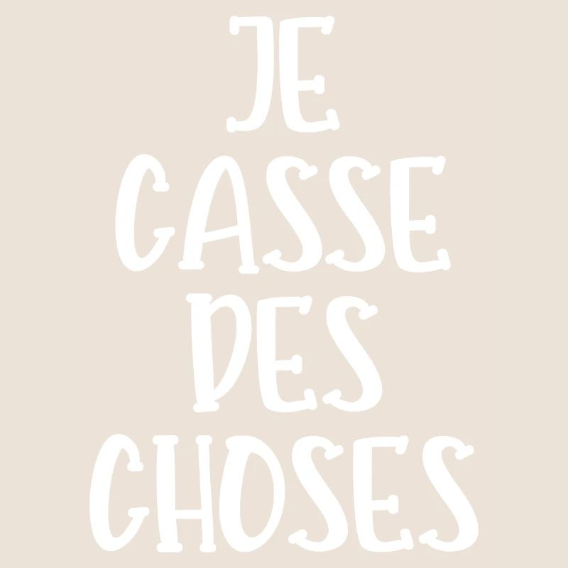 je casse des choses