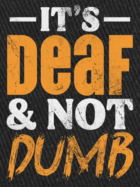 It's Deaf & Not Dumb