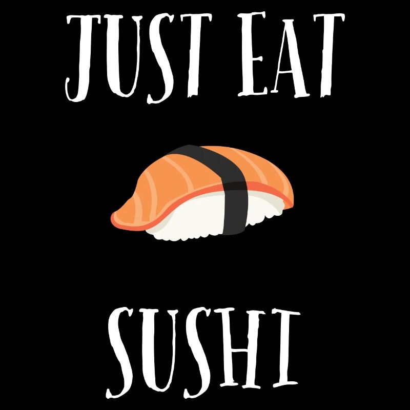 Just eat sushi