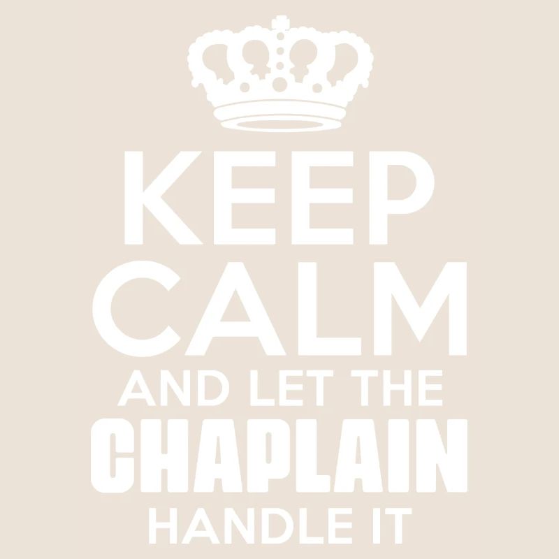 Keep Calm And Let The Chaplain Handle It
