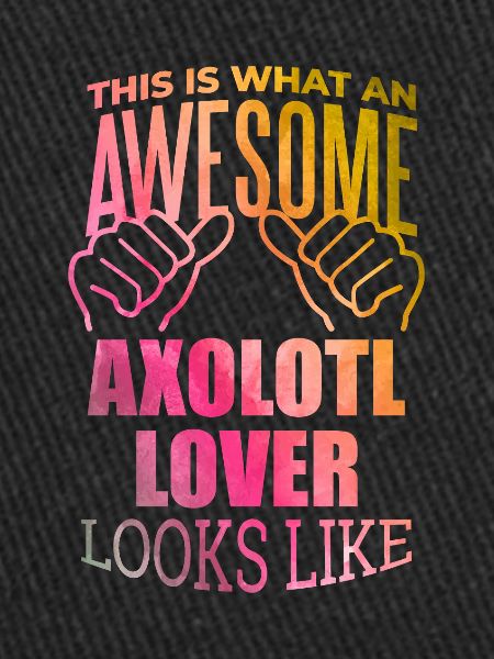 Axolotl Axolotl Axolotl