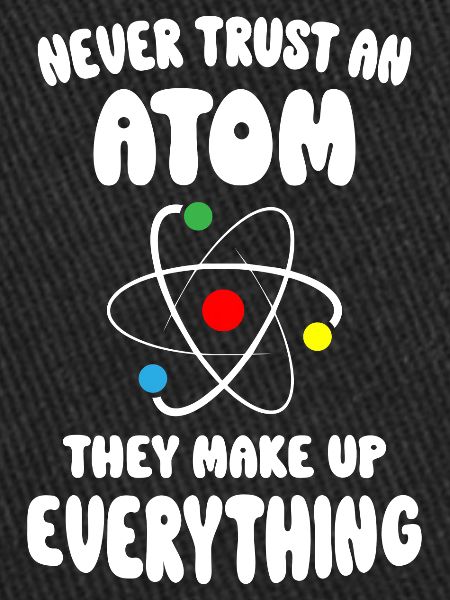 Never Trust An Atom