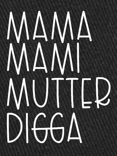 Mama Mami Mutter Digga