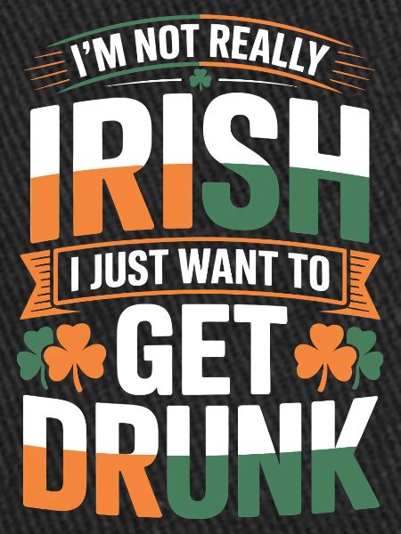 Not Really Irish Get Drunk