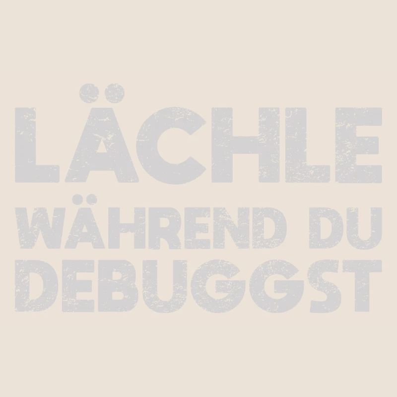 Lächle, Während Du Debuggst