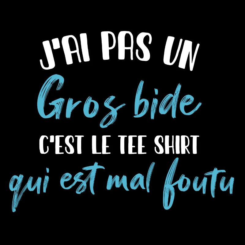 J'ai Pas Un Gros Bide C'est Le Tee Shirt Cadeau