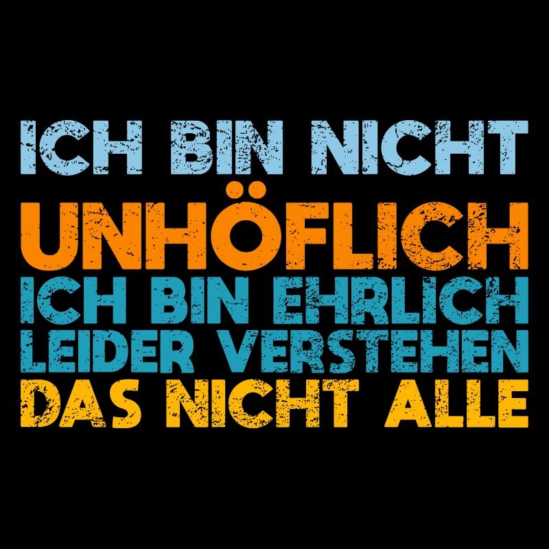 Ich Bin Nicht Unhöflich Ich Bin Ehrlich...