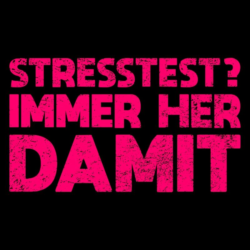 Stresstest? Immer Her Damit