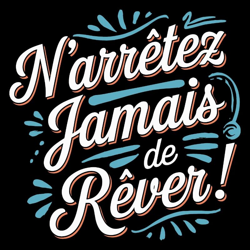 N'arrêtez jamais de rêver