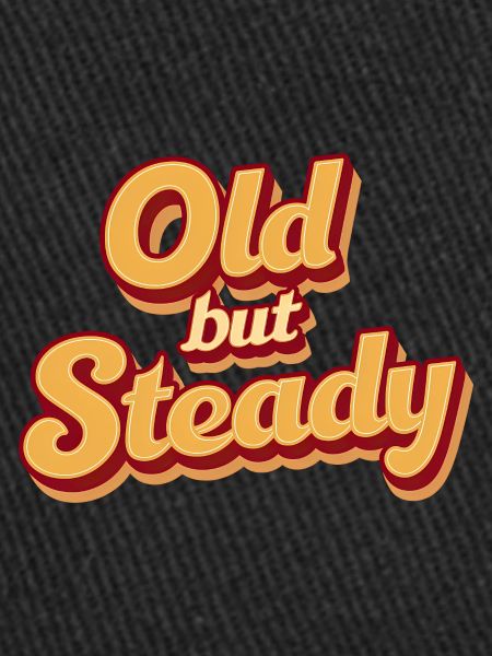 Old But Steady