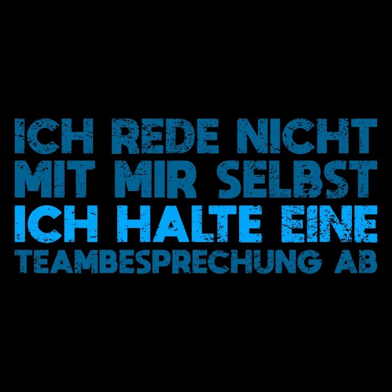 Ich Rede Nicht Mit Mir Selbst, Ich Halte Eine...