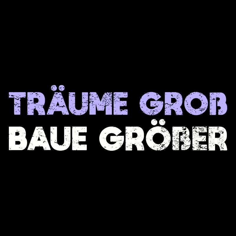 Träume Groß, Baue Größer