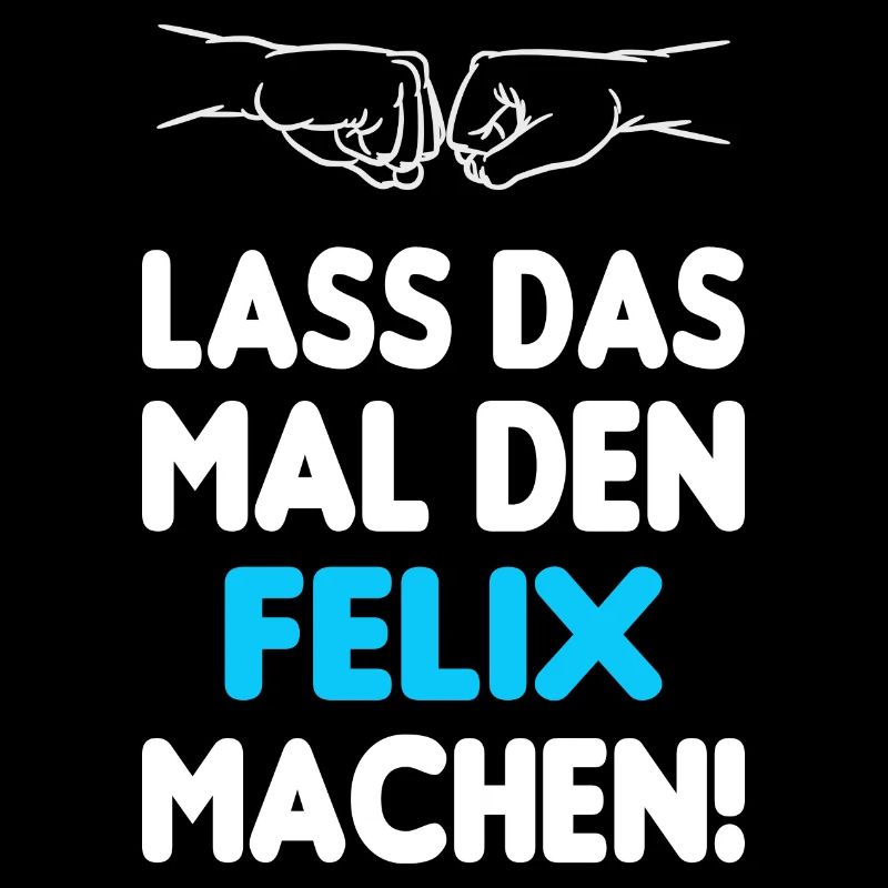 Lass Das Mal Den Felix Machen