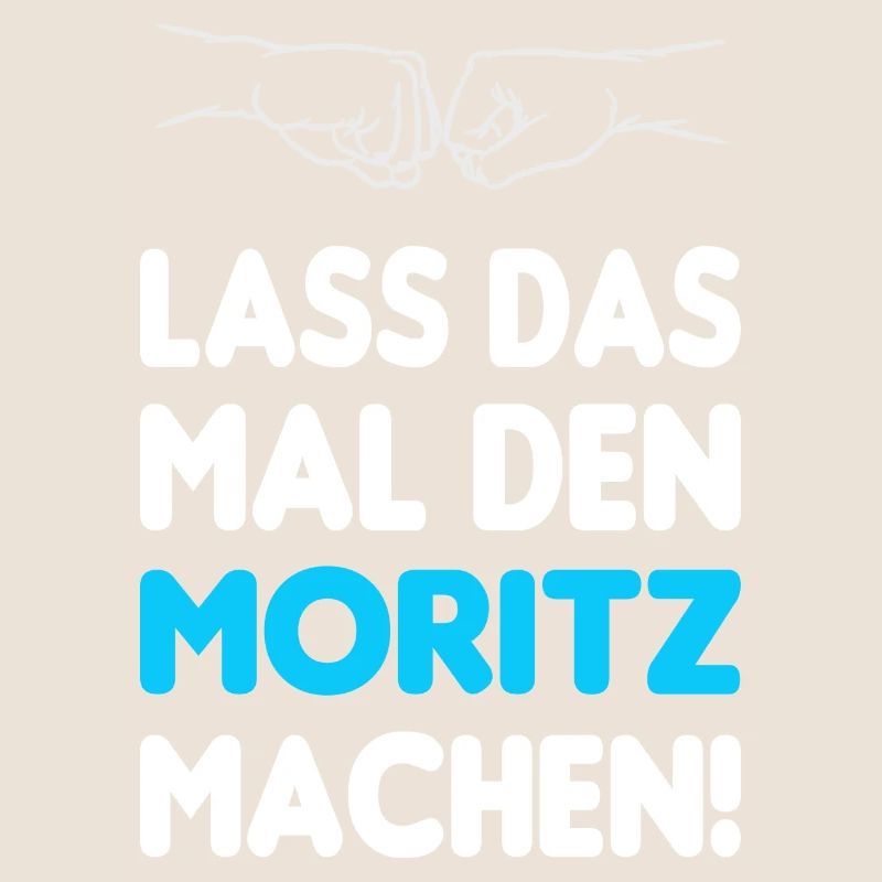 Lass Das Mal Den Moritz Machen
