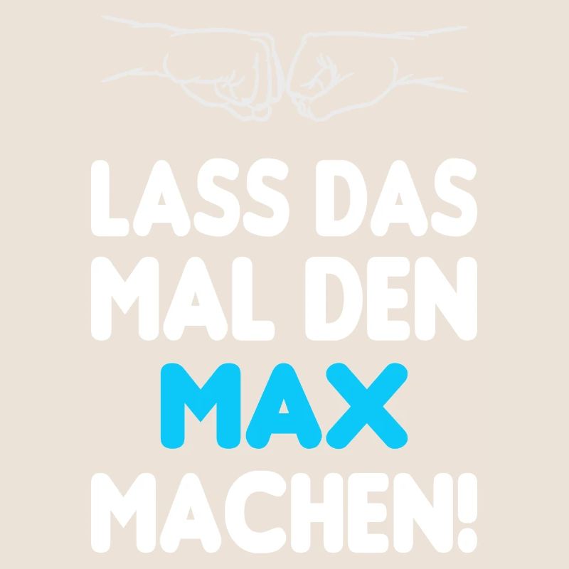 Lass Das Mal Den Max Machen