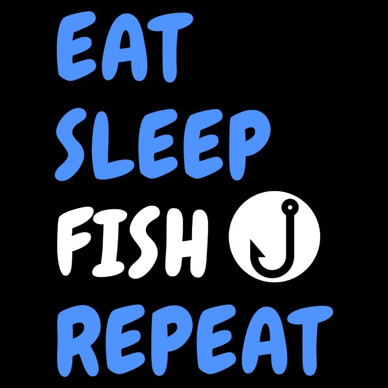 Eat, Sleep, Fish, Repeat
