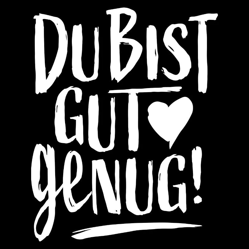 Du BIST gut genug!